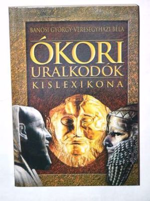 Bánosi György Veresegyházi Béla Ókori uralkodók kislexikona Anno Kiadó 