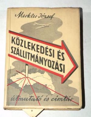 Merkler József Közlekedési és szállítmányozási útmutató és címtár / könyv 1943