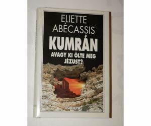 Eliette Abécassis Kumrán avagy ki ölte meg Jézust / könyv