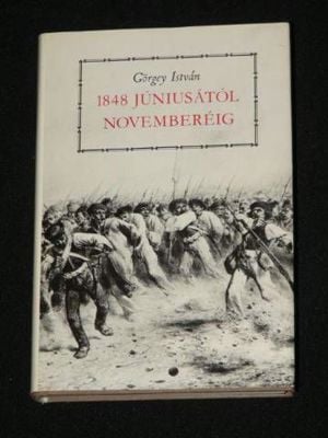 Görgey István 1848 júniusától novemberéig Okmánytár