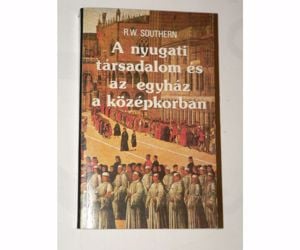 R. W. Southern A nyugati társadalom és az egyház a középkorban / könyv