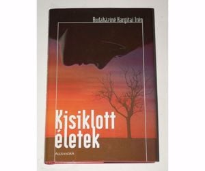 Budaháziné Hargitai Irén Kisiklott életek / könyv