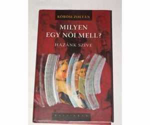 Kőrösi Zoltán Milyen egy női mell / könyv