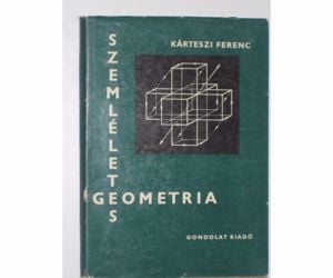 Kárteszi Ferenc Szemléletes geometria Kézírással!