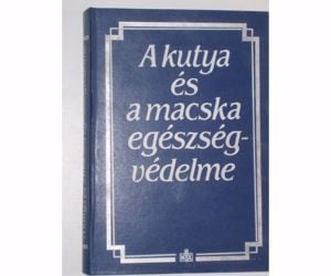 Dr. Tóth - Dr. Horváth A kutya és macska egészségvédelme