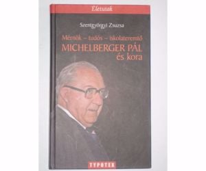 Szentgyörgyi Michelberger Pál és kora