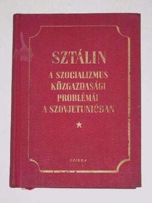 Sztálin A szocializmus közgazdaságának problémája a Szovjetunióban / könyv