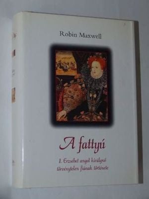 Robin Maxwell A fattyú / könyv