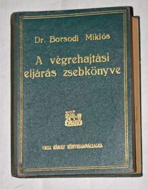 Dr. Borsodi Miklós A végrehajtási eljárás zsebkönyve 1943