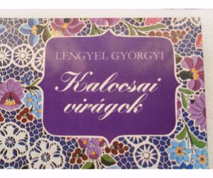 Lengyel Györgyi – Kalocsai virágok c. hímzés könyve