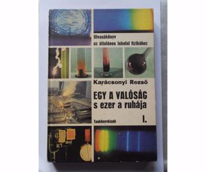 Karácsonyi Rezső: Egy a valóság s ezer a ruhája I.-iii. – Fizika