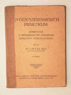 Dr. Lipták Pál Gyógyszerismereti praktikum / könyv 1925 Scholtz Testvérek