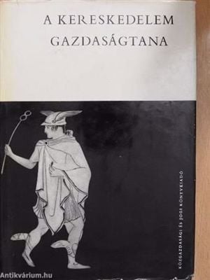 Dr. Bognár József Dr.  Forgács Tibor A kereskedelem gazdaságtana / könyv 1964