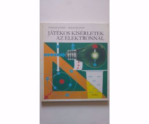 Öveges József Játékos kísérletek az elektronnal