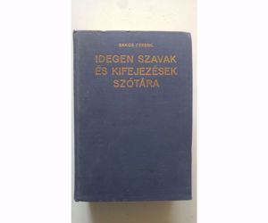 Bakos Ferenc Idegen szavak és kifejezések szótára