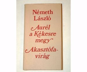 Németh László Akasztófavirág Aurél a Kékesre megy / könyv  