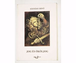 Töttösy Ernő Jog és ököljog / könyv Mécses Könyvkiadó 1991