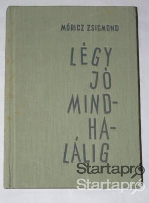 Móricz Zsigmond Légy jó mindhalálig /könyv