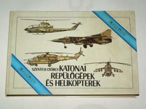 Szentesi György Katonai repülőgépek és helikopterek Típuskönyv