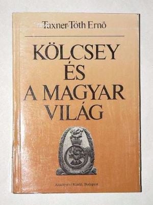 Taxner – Tóth Ernő Kölcsey és a magyar világ / könyv Akadémia K. 1992