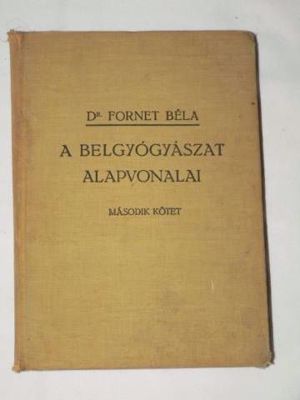 Dr. Fornet Béla A belgyógyászat alapvonalai I ii / könyv 1940