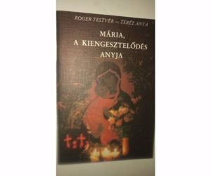 Roger testvér Teréz Anya Mária, a kiengesztelődés anyja