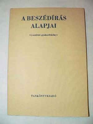 Dr. Barabási László A beszédírás alapjai. /gyorsírás/ Könyv