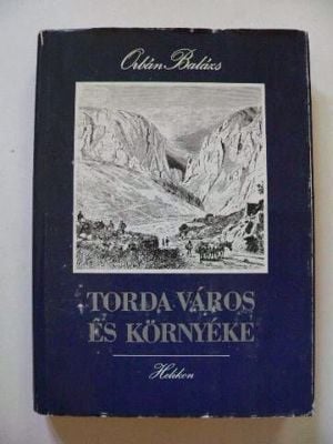 Orbán Balázs Torda város és környéke / könyv Helikon Kiadó 1984