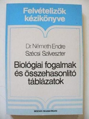 Dr. Németh Endre Szécsi Szilveszter Biológiai fogalmak és összehasonlító táblázatok. / könyv