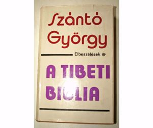 Szántó György A tibeti biblia / könyv  / elbeszélések/ írta: Szántó György