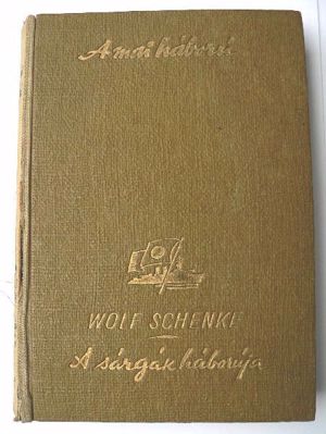 Wolff  Schenke A sárgák háborúja / könyv Révai kiadás 1942