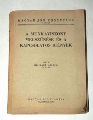 Dr. Nagy László A munkaviszony megszűnése és a kapcsolatos igények  I ii / könyv 1947