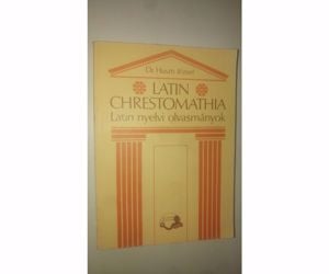 Huszti - Boronkai Latin chrestomathia Latin nyelvi olvasmányok