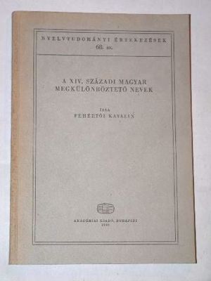 Fehértói Katalin A xiv. Századi magyar megkülönböztető nevek / könyv