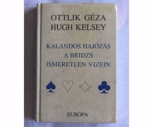 Könyv  Ottlik Géza Hugh Kelsey Kalandos hajózás a bridzs ismeretlen vizein 1997