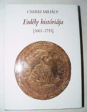 Cserei Mihály Erdély históriája /1661-től 1711-ig/ könyv Európa Kiadó 1983