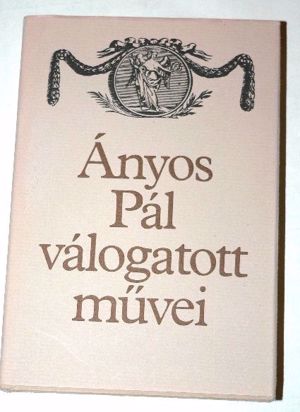 Ányos Pál válogatott művei / könyv Szépirodalmi kiadás 1984