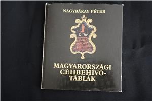 Nagybákay Péter Magyarországi céhbehívótáblák / könyv Corvina kiadás1981 