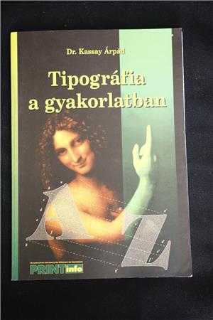 Dr. Kassay Árpád Tipográfia a gyakorlatban /  könyv Print Info 1999