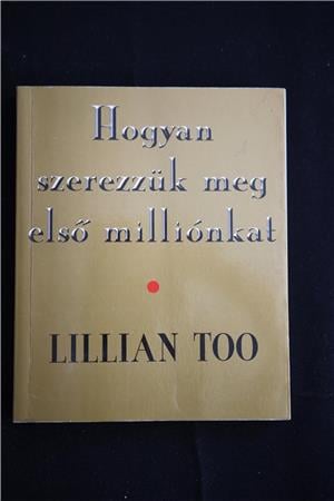 Lillian Too Hogyan szerezzük meg első milliónkat / könyv Forever kiadó  