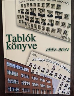 Szilágyi Erzsébet Gimnázium Tablók könyve 1881-2011 új állapot - kép 1