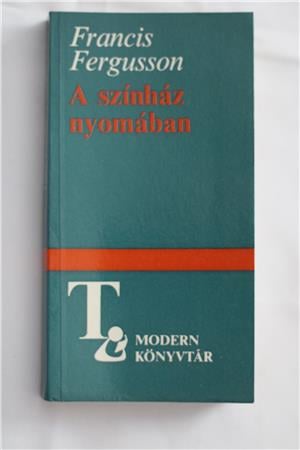 Francis Fergusson  A színház nyomában / Európa Könyvkiadó 1986