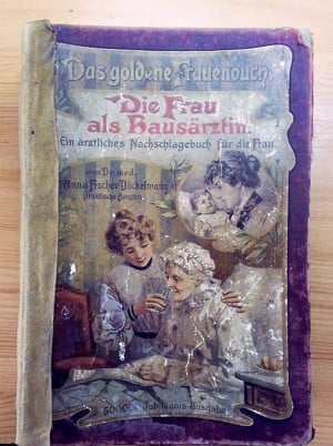 Das goldene frauenbuch. Hölgy házvezetőnőknek. Német nyelvű. XIX. századi Orvosi kézikönyv nőknek