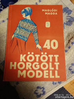 40 Kötött Horgolt Modell - 1968 Maglódi Magda 4000ft óbuda személyes átvétel esetén posta kizárolag 