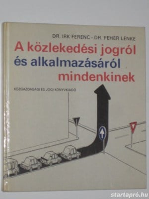 Dr. Irk A közlekedési jogról és alkalmazásáról mindenkinek