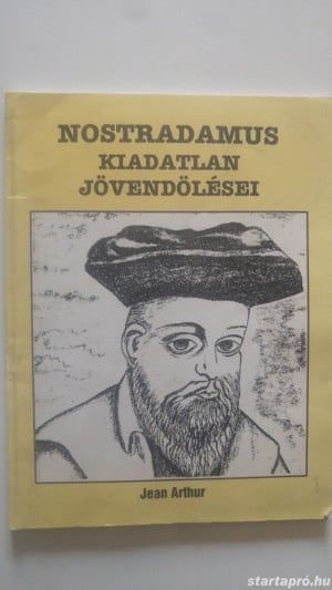 Jean Arthur Nostradamus kiadatlan jövendölései