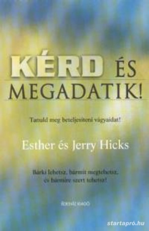 Esther és Jerry Hicks: Kérj és megadatik könyv