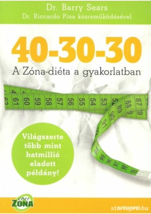 Dr. Barry Sears: 40-30-30 A Zóna-diéta  a gyakorlatban című könyv