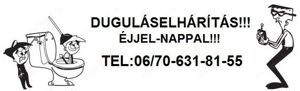 Duguláselhárítás éjjel-nappal!!! tel: 06 70-631-81-55