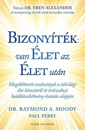 Bizonyíték: van élet az élet után Megdöbbentő eredmények a túlvilági élet létezéséről öt évtizednyi 